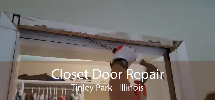 Closet Door Repair Tinley Park - Illinois