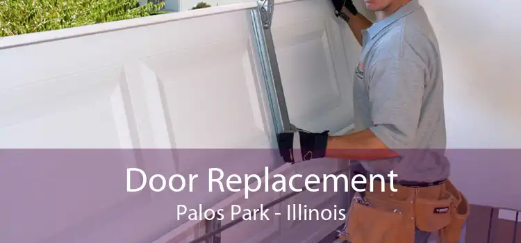 Door Replacement Palos Park - Illinois