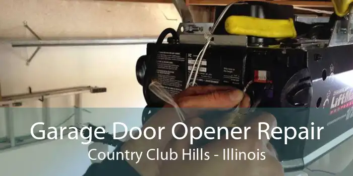 Garage Door Opener Repair Country Club Hills - Illinois