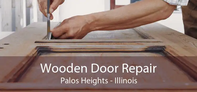 Wooden Door Repair Palos Heights - Illinois